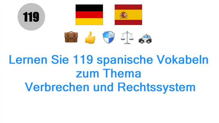 Lernen Sie 119 spanische Vokabeln zum Thema: Verbrechen und Rechtssystem